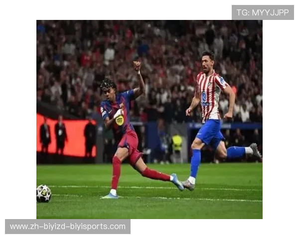 巴萨2-1马竞总分2-3出局亚马尔破门费兰传射难救主